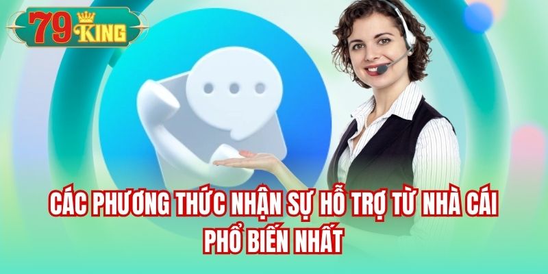 Các phương thức nhận sự hỗ trợ từ nhà cái phổ biến nhất